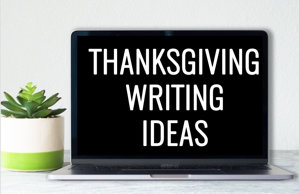 Thanksgiving Writing Ideas