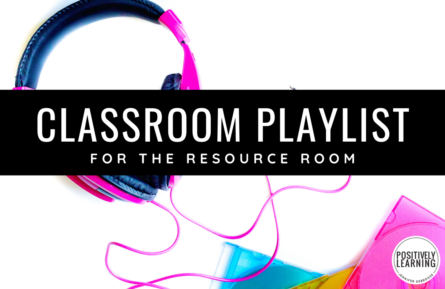 Classroom Playlist Positively Learning