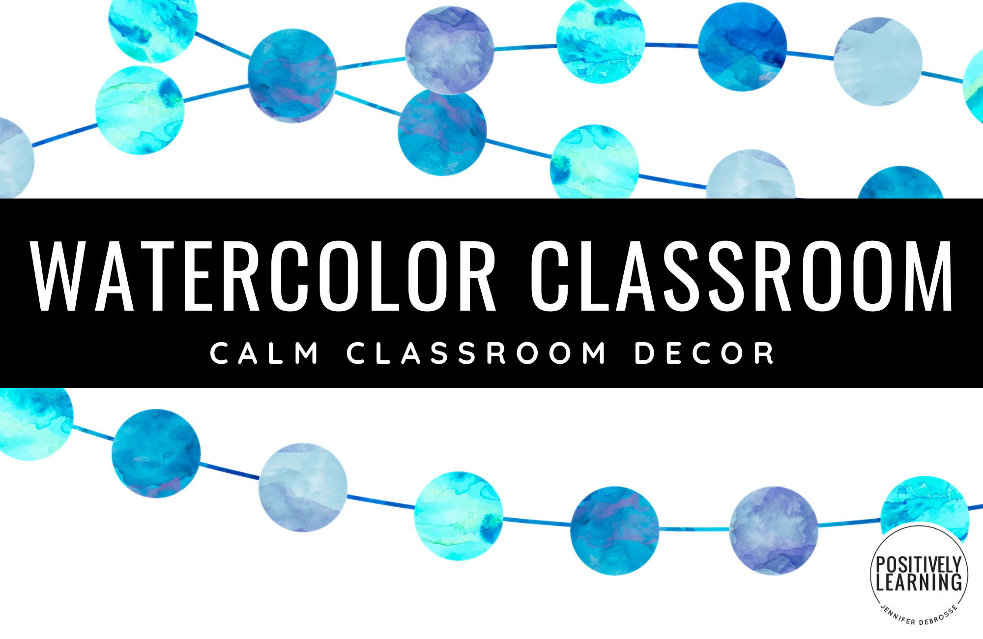 Classroom Decor: Watercolors - Positively Learning